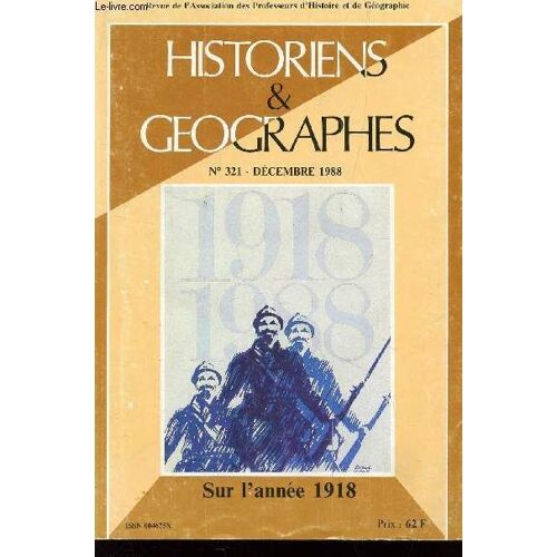 Histoires Et Geographes - N°321 - Decembre 1988 / Sur L'annee 1918 .