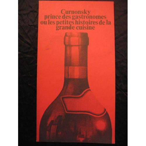 Curnonsky Prince Des Gastronomes Ou Les Petites Histoires De La Grande Cuisine - Etablissements Nicolas Eonologie Vin