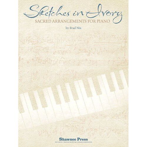 Sketches In Ivory: Sacred Arrangements For Piano