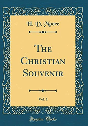The Christian Souvenir, Vol. 1 (Classic Reprint)