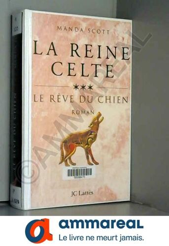 La Reine Celte, Tome 3 : Le Rêve Du Chien