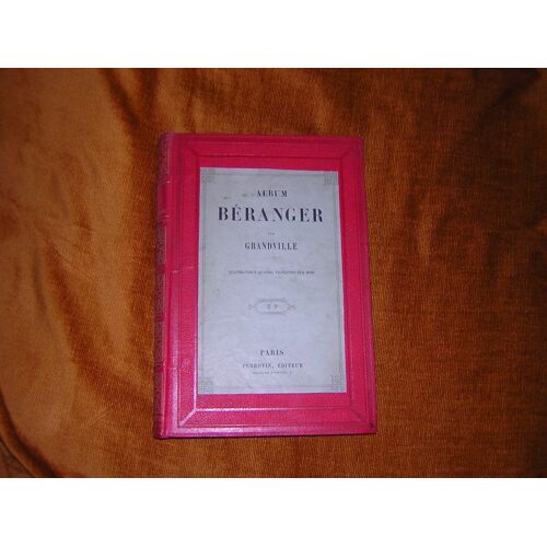 « Album Béranger » , 1848,  83 Gravures De Grandville Pour Illustrer Les Chansons De Béranger