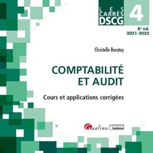 Dscg 4 Comptabilité Et Audit - Cours Et Applications Corrigées - Edition 2021-2022