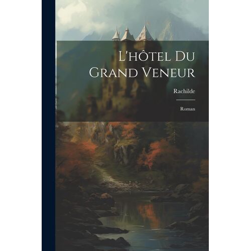 L'hôtel Du Grand Veneur: Roman