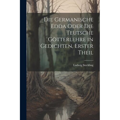 Die Germanische Edda Oder Die Teutsche Götterlehre In Gedichten, Erster Theil
