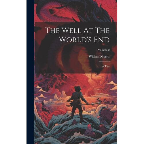 The Well At The World's End: A Tale; Volume 2