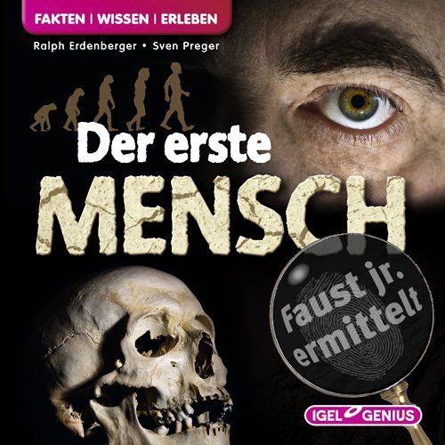Fakten. Wissen. Erleben. Faust Junior Ermittelt 08: Der Erste Mensch