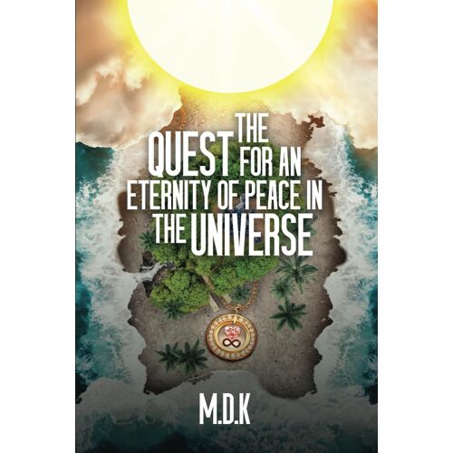 The Quest For An Eternity Of Peace In The Universe