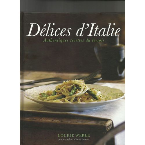 Delices D'italie Autentiques Recettes Du Terroir