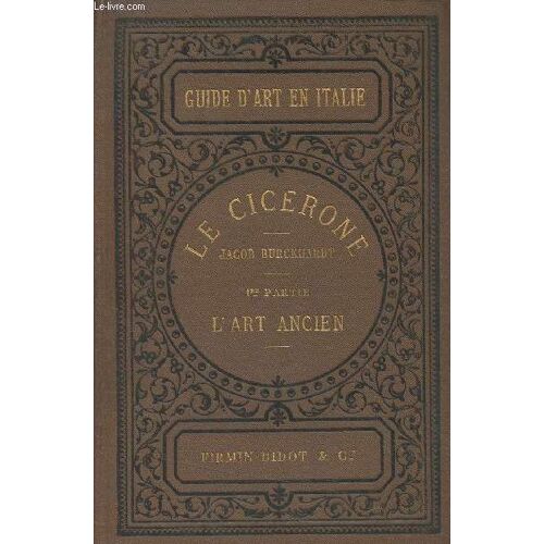 Le Cicerone, Guide L Art Antique Et De L Art Moderne En Italie - Première Partie : Art Ancien