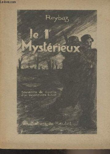 Le 1er Mystérieux (Souvenirs De Guerre D Un Légionnaire Suisse)