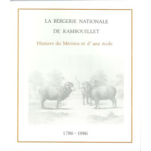 La Bergerie  Nationale  De Rambouillet  N° 0 : Histoire  Du Merinos  Et D'une  Ecole   1786/ 1986