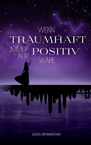 Wenn Traumhaft Immer Nur Positiv Wäre