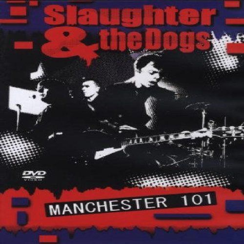 Manchester 101 - Slaughter & The Dogs