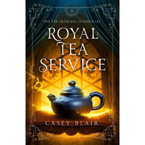 Royal Tea Service: 3 (Tea Princess Chronicles)