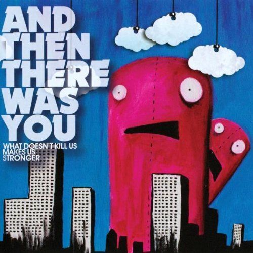 What Doesn't Kill You