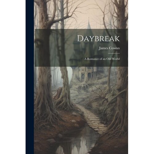 Daybreak: A Romance Of An Old World