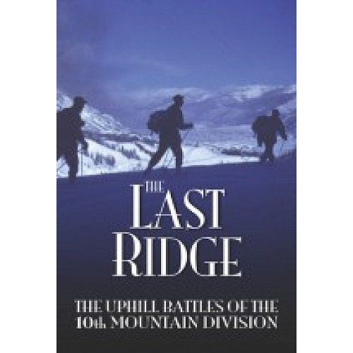 The Last Ridge: The Uphill Battles Of The 10th Mountain Division