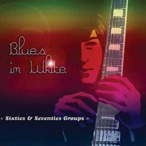 Blues In White, Sixties & Seventies Groups