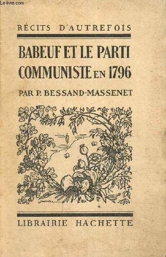 Babeuf Et Le Parti Communiste En 1796 (Collection Récits D Autrefois)