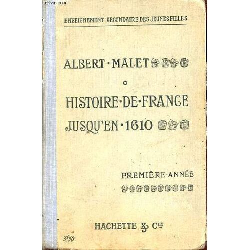 Histoire De France Et Notions Sommaires D Histoire Générale Jusqu En 1610 - Première Année - 4e Édition Revue.
