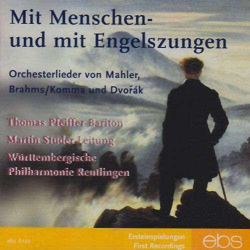 Mit Menschen- Und Engelszungen. Orchesterlieder Von Mahler, Brahms/Komma Und Dvorak