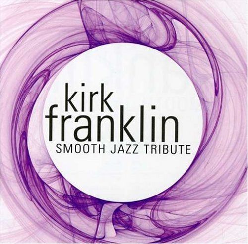 A Tribute To Kirk Franklin
