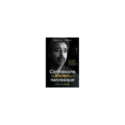 Confessions D'un Ancien Pervers Narcissique - Tome 1