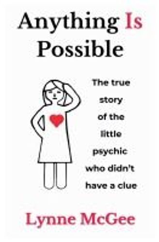 Anything Is Possible The True Story Of The Little Psychic Who Didn't Have A Clue