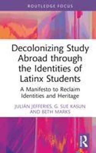 Decolonizing Study Abroad Through The Identities Of Latinx Students