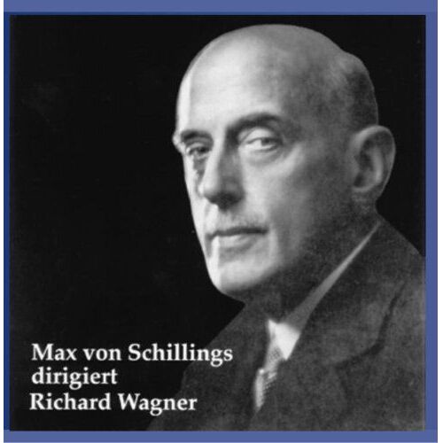 Max Von Shillings Dirige Wagner Vol. 1 : Préludes & Extr. Des Operas - Enr. 1937-1939