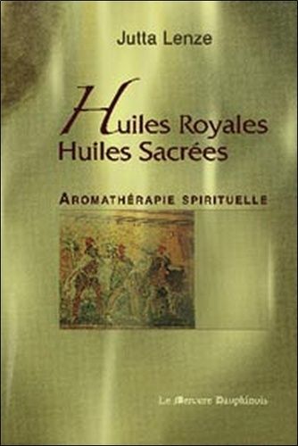 Huiles Royales, Huiles Sacrées - Aromathérapie Spirituelle