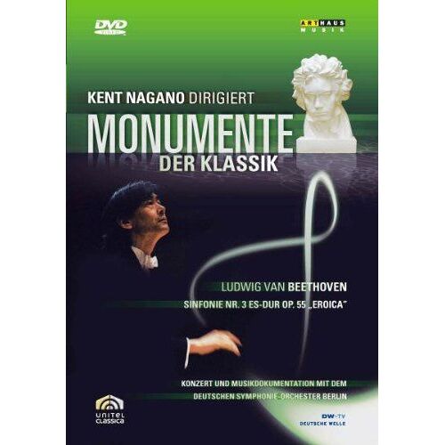 Monumente Der Klassik - Kent Nagano Dirigiert Beethoven: Sinfonie Nr. 3 , Eroica