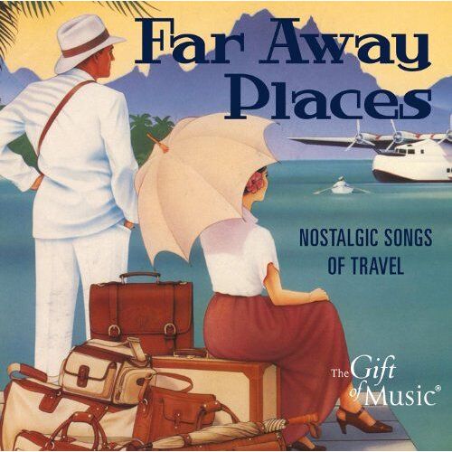 Far Away Places - Nostalgic Songs Of Travel