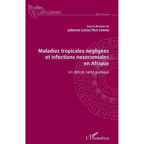 Maladies Tropicales Négligées Et Infections Nosocomiales En Afrique - Un Défi De Santé Publique