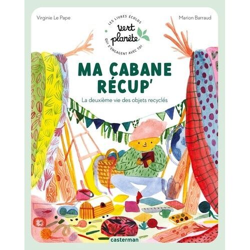 Ma Cabane Récup' - La Deuxième Vie Des Objets Recyclés