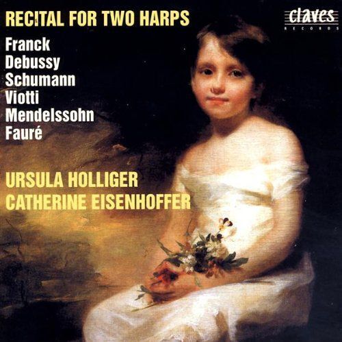 Recital Pour 2 Harpes : Franck, Debussy, Schumann, Viotti, Faure Ursala Holliger & Eisenhoffer, Harpes