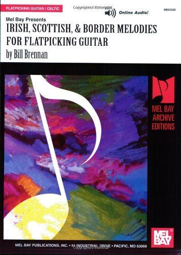 Irish, Scottish & Border Melodies For Flatpicking Guitar