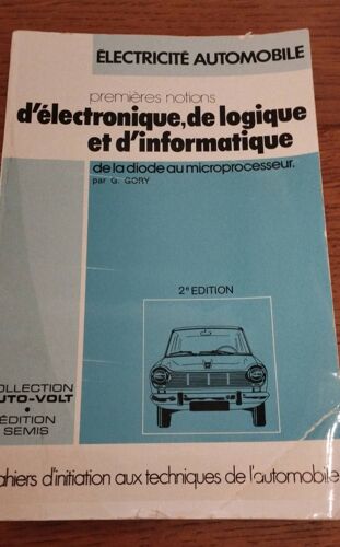 Électricité Automobile Premières Notions D Électronique De Logique Et D Informatique De La Diode Au Microprocesseur G. Gory 2 Ème Édition Collection Auto Volt