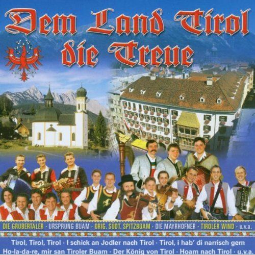 Dem Land Tirol Die Treue
