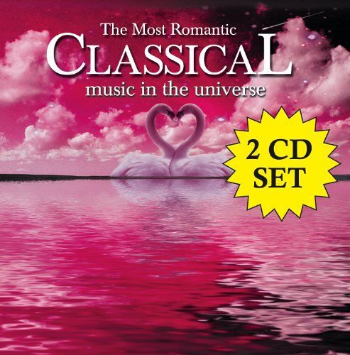 Most Romantic Classical Music In The Universe / Va Most Romantic Classical Music In The Universe / Va