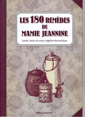 Les 180 Remedes De Mamie Jeanine
