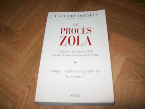 Le Procès Zola - 7 Février-23 Février 1898 Devant La Cour D'assises De La Seine