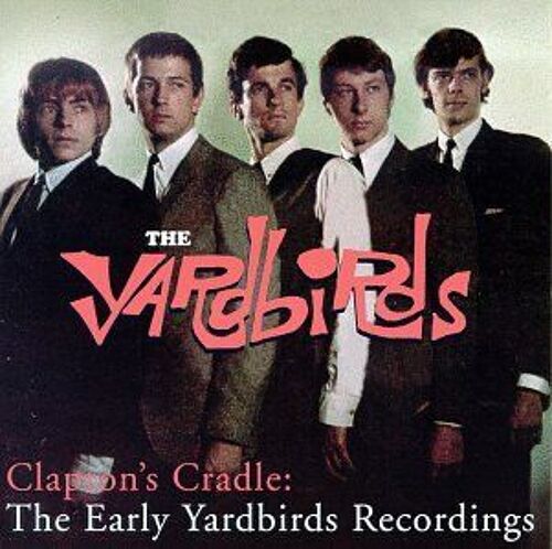 Clapton's Cradle - The Early Yardbirds Recordings