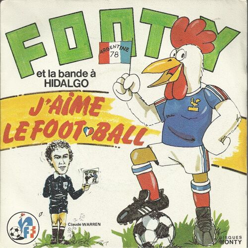 Argentine 78 Disque Officiel F F F - J'aime Le Football (Bonnaire - Monty) 3'15 / Version Instrumentale 3'15