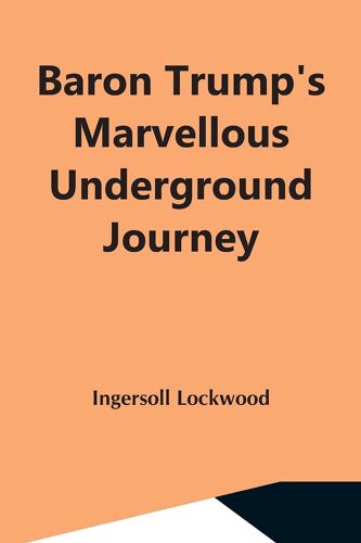 Baron Trump's Marvellous Underground Journey