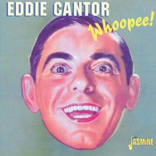 Whoopee Cantor,Eddie