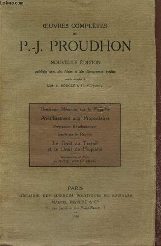 Oeuvres Complètes De P.-J. Proudhon, Nouvelle Édition - Deuxième Mémoire Sur La Propriété - Avertissement Aux Propriétaires - Programme Révolutionnaire - Impôt Sur Le Revenu - Le Droit Au Travail Et(...)