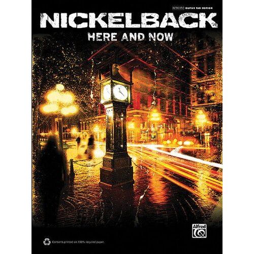 Nickelback -- Here And Now: Authentic Guitar Tab
