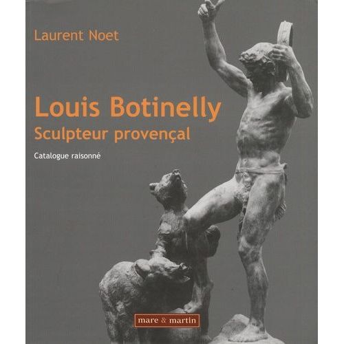Louis Botinelly, Sculpteur Provençal - Catalogue Raisonné